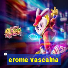 erome vascaina